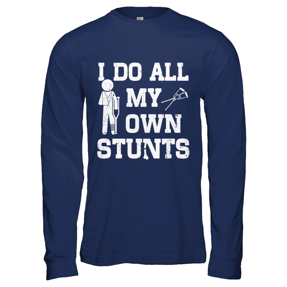 Broken Leg I Do All My Own Stunts Get Well Soon-T-Shirt & Hoodie-Long Sleeve T-Shirt-Navy