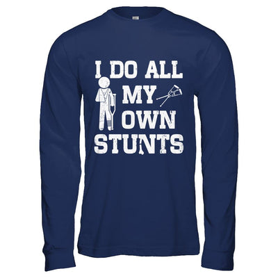 Broken Leg I Do All My Own Stunts Get Well Soon-T-Shirt & Hoodie-Long Sleeve T-Shirt-Navy