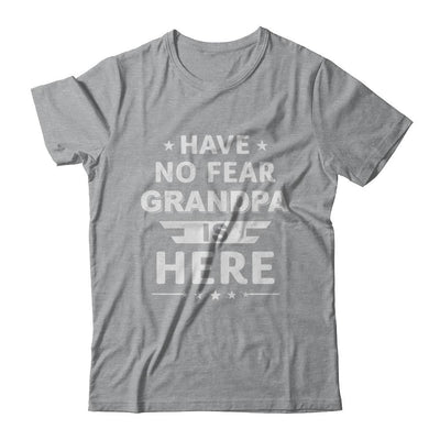 Have No Fear Grandpa Is Here Father's Day Gift-T-Shirt & Hoodie-Classic T-Shirt-Sport Grey