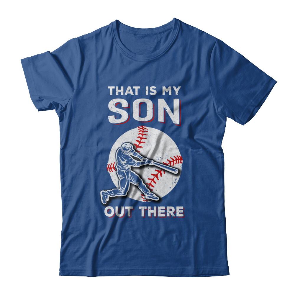 That's My Son Out There Baseball Dad Mom-T-Shirt & Hoodie-Classic T-Shirt-Royal
