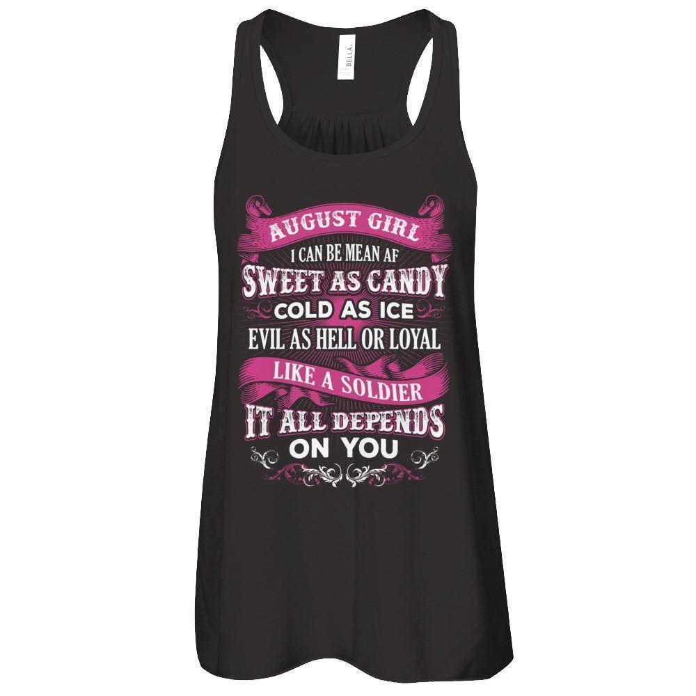 August Girl I Can Be Mean Af Sweet Candy Ice Hell Soldier Depends On You-T-Shirt & Tank Top-Women's Flowy Racerback Tank-Black
