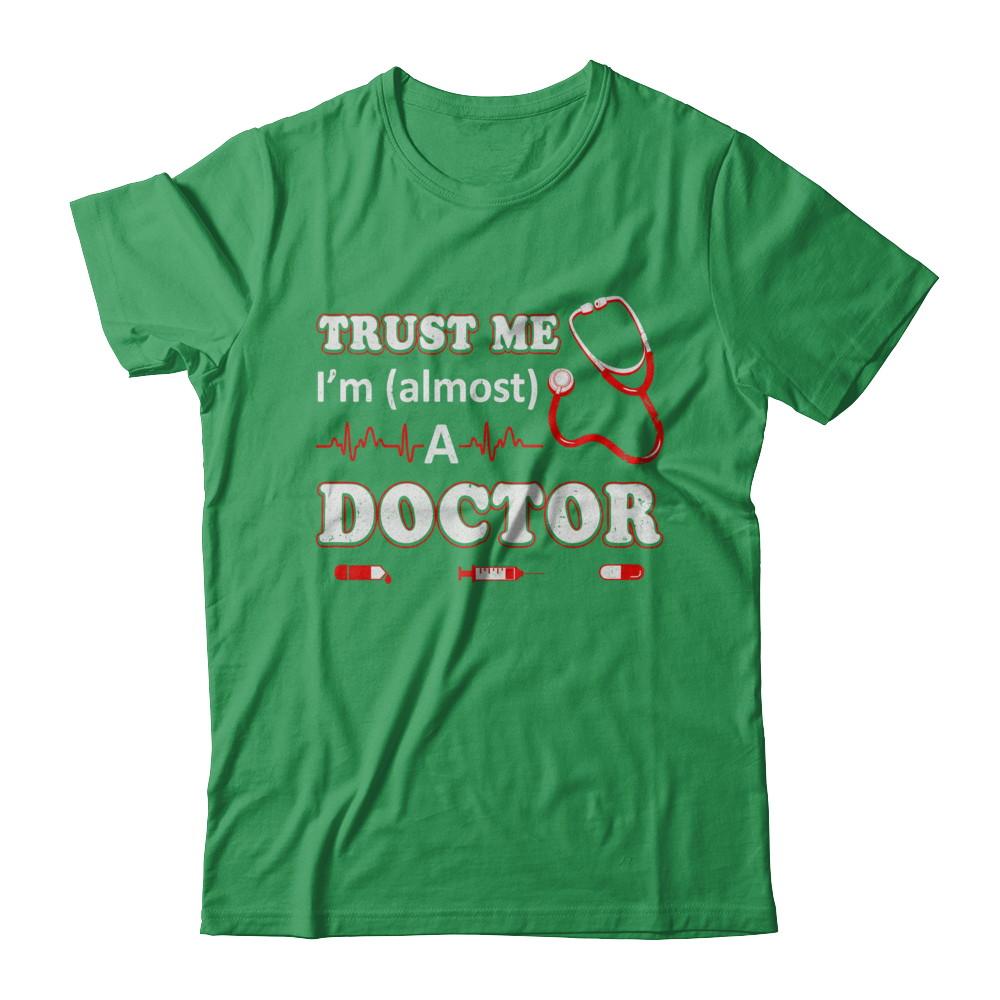 Trust Me I'm Almost A Doctor-T-Shirt & Hoodie-Premium T-Shirt-Kelly Green