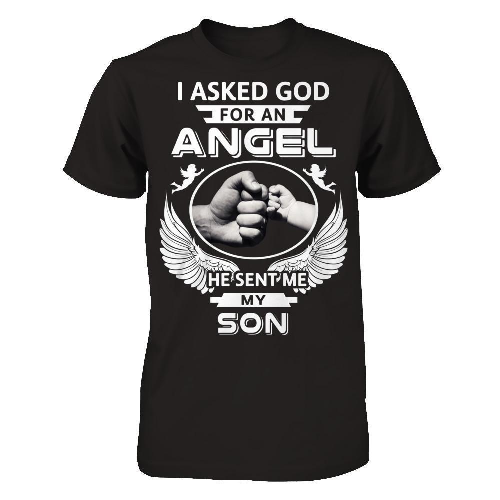 I Asked God For An Angel He Sent Me My Son-T-Shirt & Hoodie-Premium T-Shirt-Black