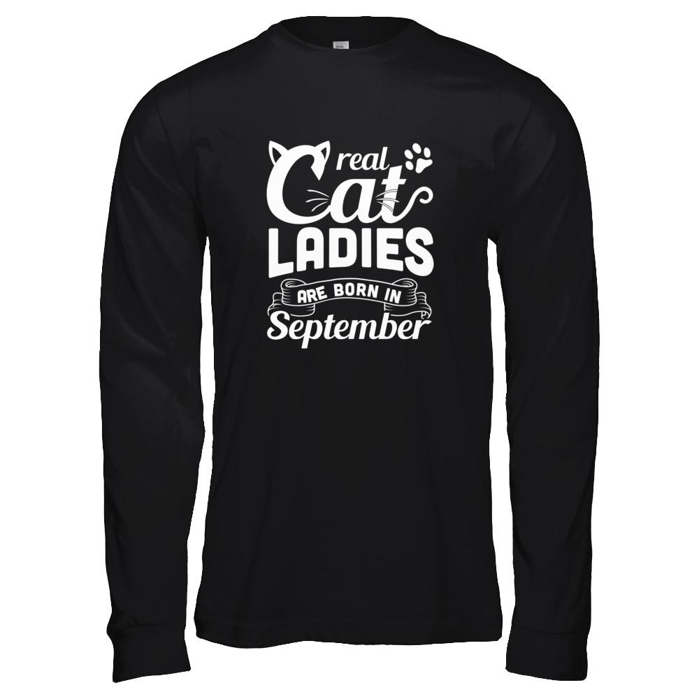 Real Cat Ladies Are Born In September Cat Day-T-Shirt & Tank Top-Long Sleeve T-Shirt-Black