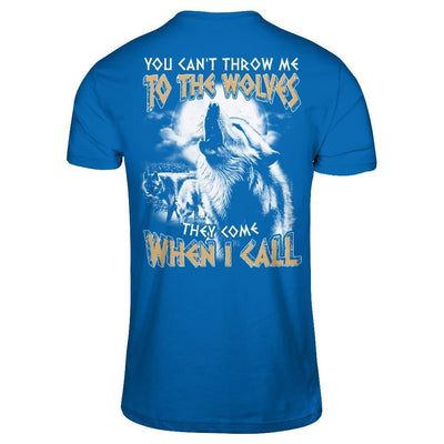 You Can't Throw Me To The Wolves They Come When I Call-T-Shirt & Hoodie-Classic T-Shirt-Royal