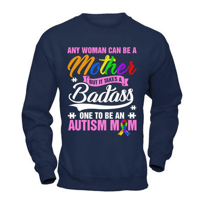 Any Woman Can Be A Mother But It Takes A Badass One To Be An Autism Mom-T-Shirt & Hoodie-Crewneck Sweatshirt-Navy