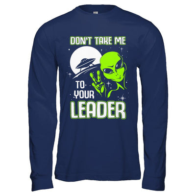 Don't Take Me To Your Leader Alien UFO-T-Shirt & Hoodie-Long Sleeve T-Shirt-Navy