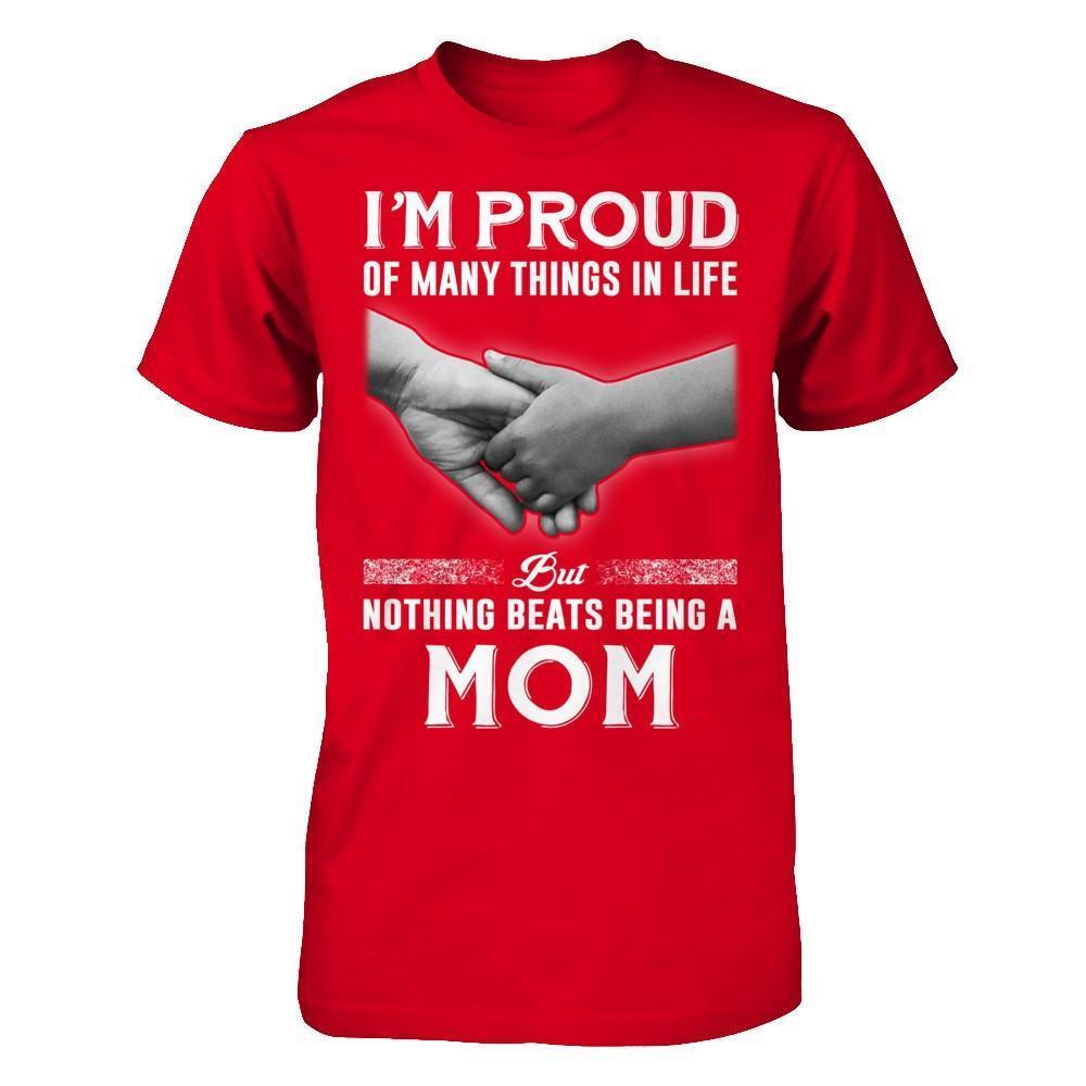 Proud Of Many Things In Life Nothing Beats Being A Mom-T-Shirt & Hoodie-Premium T-Shirt-Red