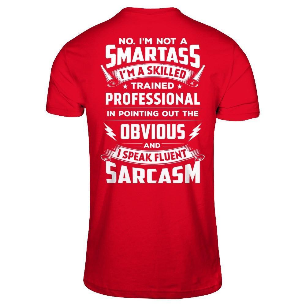 I'm Not A Smartass And I Speak Fluent Sarcasm-T-Shirt & Hoodie-Premium T-Shirt-Red