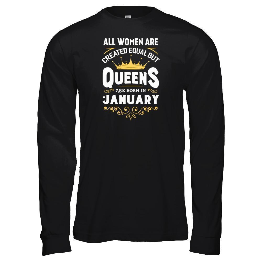 All Women Are Created Equal But Queens Are Born In January-T-Shirt & Tank Top-Long Sleeve T-Shirt-Black