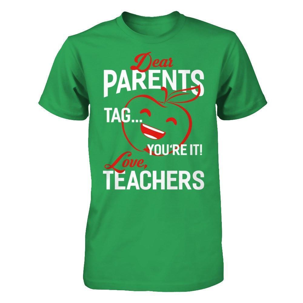 Dear Parents Tag You're It Love Teachers-T-Shirt & Hoodie-Premium T-Shirt-Kelly Green