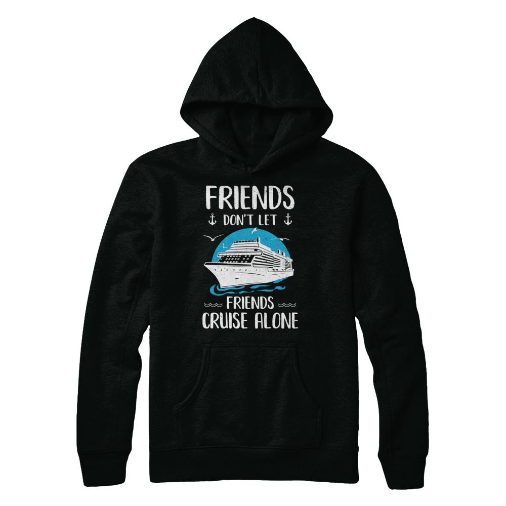 Friends Don't Let Friends Cruise Alone-T-Shirt & Hoodie-Pullover Hoodie-Black