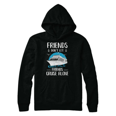Friends Don't Let Friends Cruise Alone-T-Shirt & Hoodie-Pullover Hoodie-Black