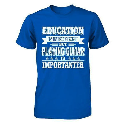 Education Is Important But Playing Guitar Is Importanter-T-Shirt & Hoodie-Premium T-Shirt-Royal