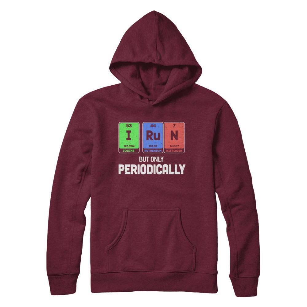 I Run But Only Periodically Periodic Table Chemistry Teacher-T-Shirt & Hoodie-Pullover Hoodie-Maroon