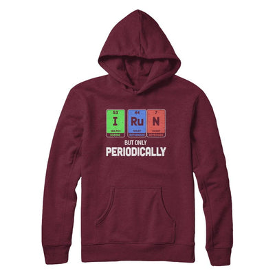 I Run But Only Periodically Periodic Table Chemistry Teacher-T-Shirt & Hoodie-Pullover Hoodie-Maroon