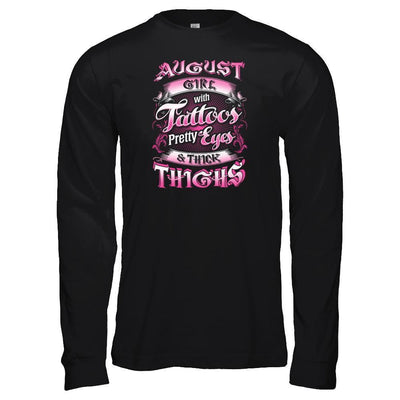 August Girl With Tattoos Pretty Eyes Thick Thighs-T-Shirt & Tank Top-Long Sleeve T-Shirt-Black