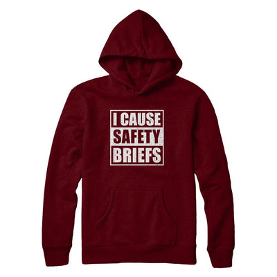 I Cause Safety Briefs-T-Shirt & Hoodie-Pullover Hoodie-Maroon