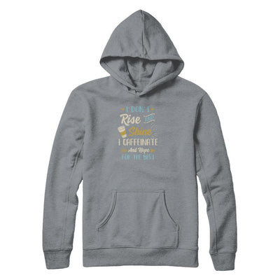 I Don't Rise And Shine I Caffeinate Hope For The Best-T-Shirt & Tank Top-Pullover Hoodie-Light Steel
