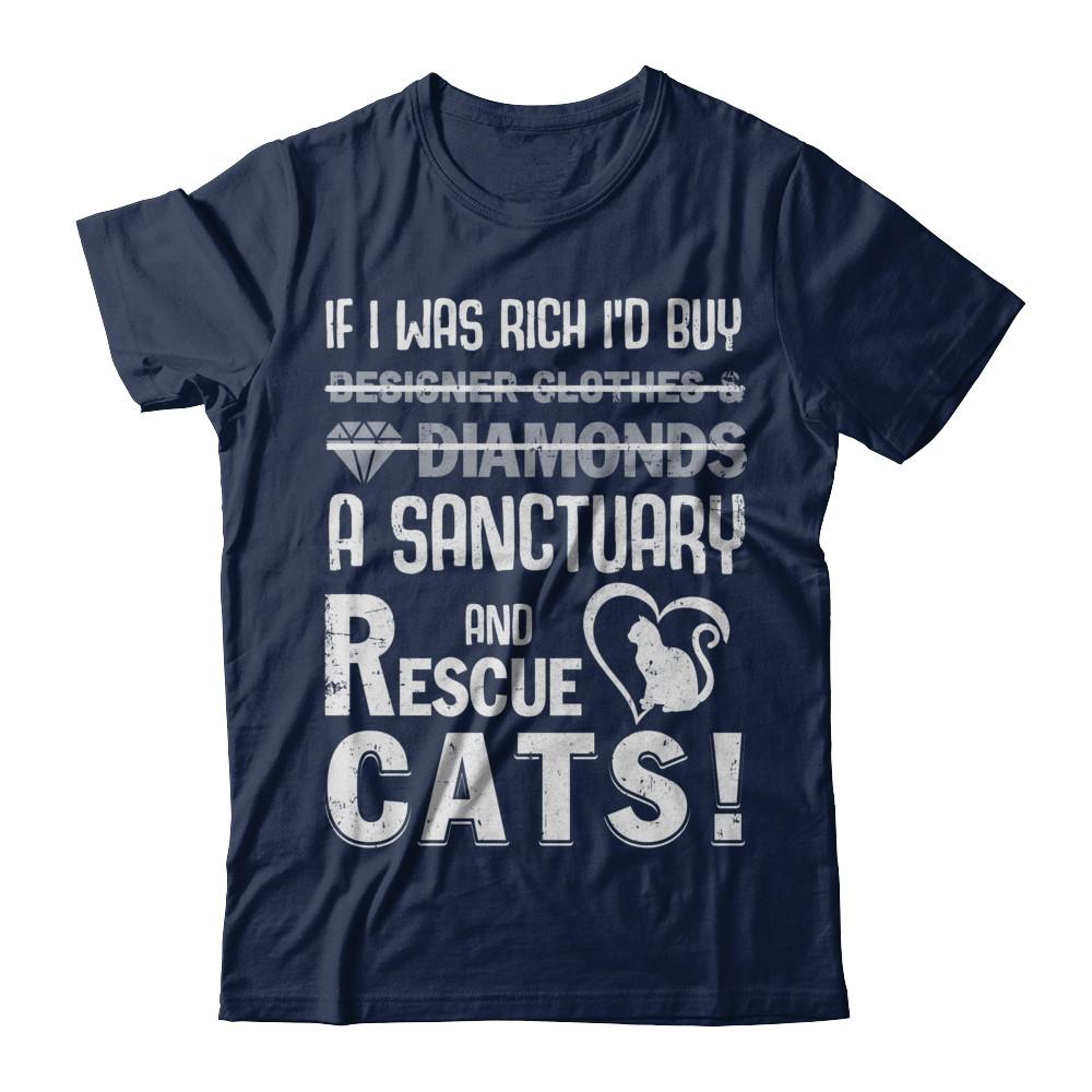 If I Was Rich I'd Buy A Sanctuary And Rescue Cats-T-Shirt & Hoodie-