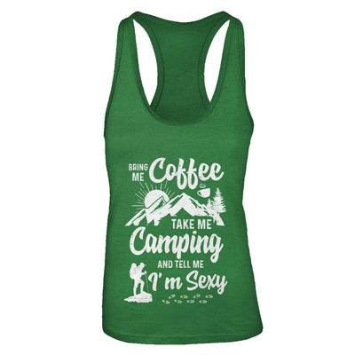 Bring Me Coffee Take Me Camping And Tell Me Sexy-T-Shirt & Tank Top-Women's Ideal Racerback Tank-Kelly Green