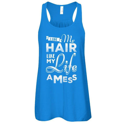 I Like My Hair Like My Life A Mess-T-Shirt & Tank Top-Women's Flowy Racerback Tank-True Royal