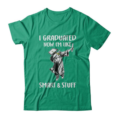 I Graduated Now Im Like Smart And Stuff Graduation Gift-T-Shirt & Hoodie-Classic T-Shirt-Kelly Green