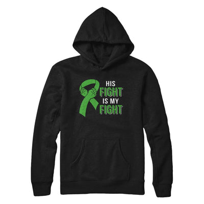 His Fight Is My Fight Liver Cancer Green Lymphoma Awareness-T-Shirt & Hoodie-Pullover Hoodie-Black