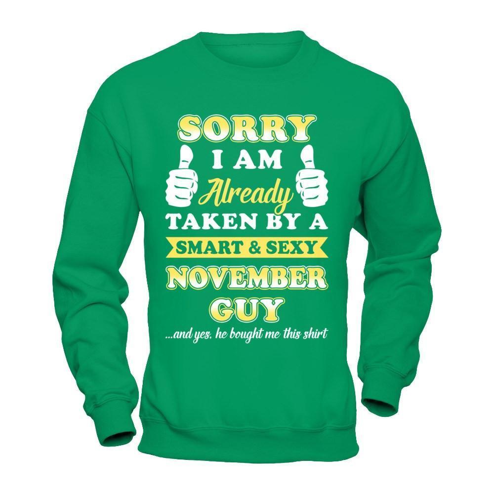 Sorry I Am Already Taken By Smart Sexy November Guy-T-Shirt & Hoodie-Crewneck Sweatshirt-Irish Green