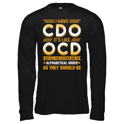 I Have Cdo It's Like Ocd Funny Sarcastic-T-Shirt & Hoodie-Long Sleeve T-Shirt-Black
