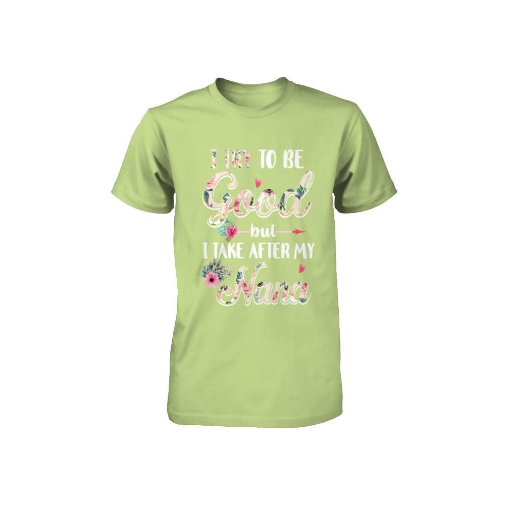 Toddler Kids I Try To Be Good But I Take After My Nana Youth-Youth Shirt-Toddler T-Shirt-Key Lime