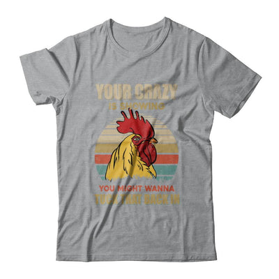 Your Crazy Is Showing You Might Wanna Tuck That Back-T-Shirt & Hoodie-Classic T-Shirt-Sport Grey