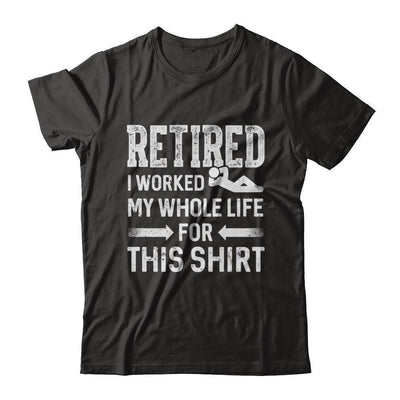 Retired I Worked My Whole Life For This-T-Shirt & Hoodie-Premium T-Shirt-Black
