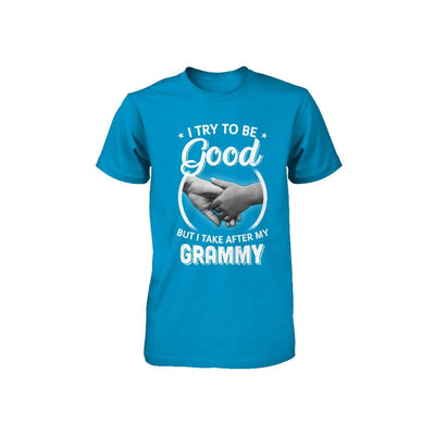 I Try To Be Good But I Take After My Grammy Toddler Kids Youth-Youth Shirt-