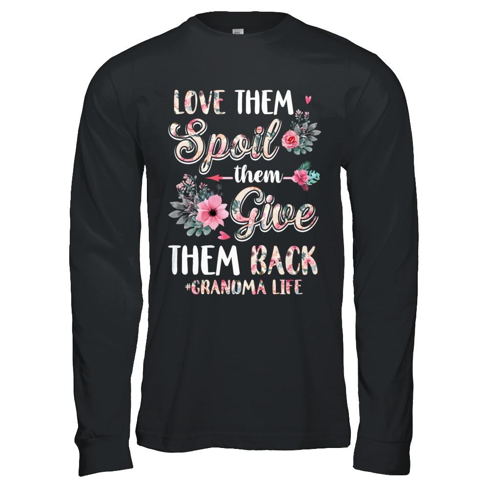 Love Them Spoil Them Give Them Back Grandma Life-T-Shirt & Hoodie-Long Sleeve T-Shirt-Black