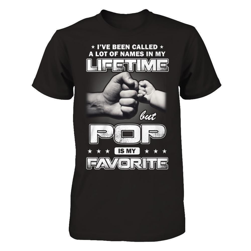I've Been Called A Lot Of Names But Pop Is My Favorite-T-Shirt & Hoodie-Classic T-Shirt-Black