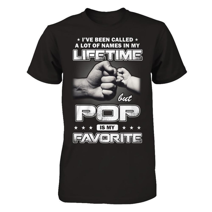 I've Been Called A Lot Of Names But Pop Is My Favorite-T-Shirt & Hoodie-Classic T-Shirt-Black