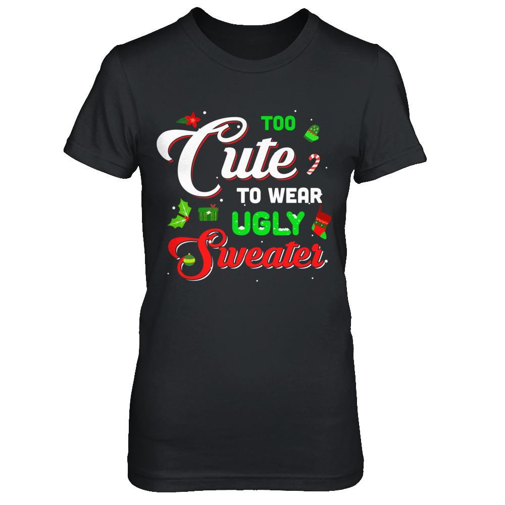 Too Cute To Wear Ugly Sweater Christmas Gift-T-Shirt & Sweatshirt-Women's T-Shirt-Black