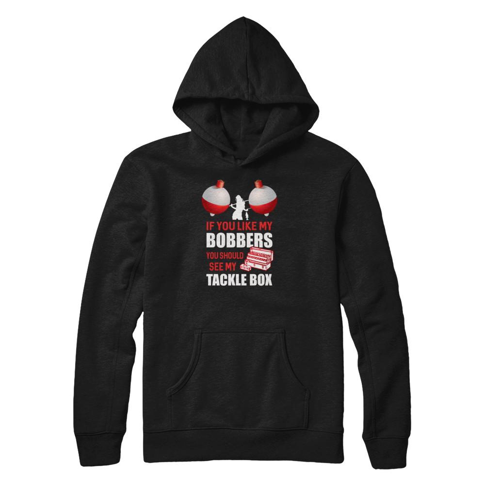 Fishing If You Like My Bobbers You Should See My Tackle Box-T-Shirt & Tank Top-Pullover Hoodie-Black