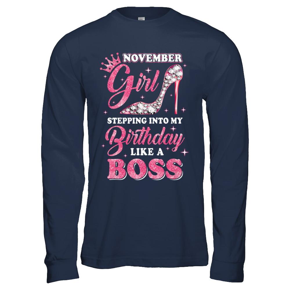 November Girl Stepping into my birthday like a boss Gift-T-Shirt & Hoodie-Long Sleeve T-Shirt-Navy