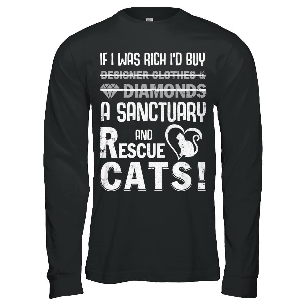 If I Was Rich I'd Buy A Sanctuary And Rescue Cats-T-Shirt & Hoodie-