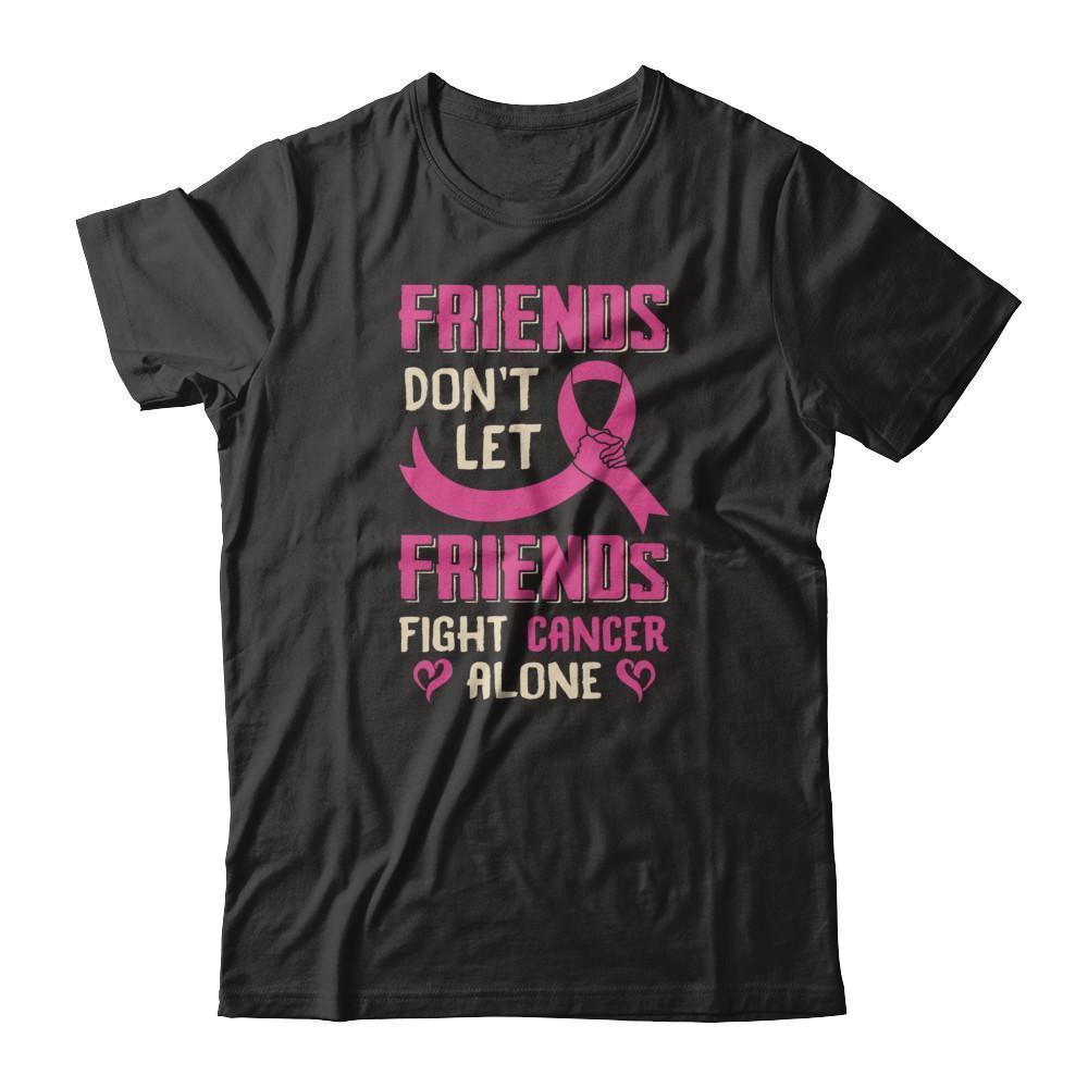 Friends Don't Let Friends Fight Cancer Alone Breast Cancer-T-Shirt & Tank Top-Premium T-Shirt-Black