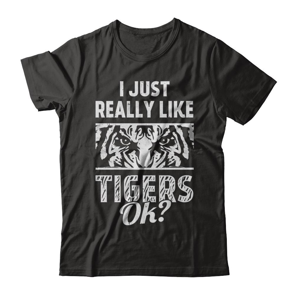 I Just Really Like Tigers OK? Funny Tiger-T-Shirt & Hoodie-Classic T-Shirt-Black