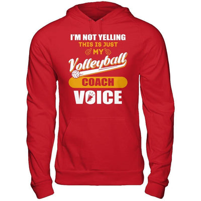 I'm Not Yelling This Is Just My Volleyball Coach Voice-T-Shirt & Hoodie-Pullover Hoodie-Red