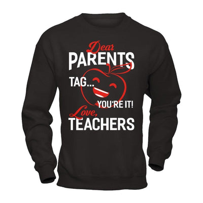Dear Parents Tag You're It Love Teachers-T-Shirt & Hoodie-Crewneck Sweatshirt-Black