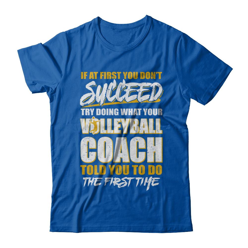 If At First You Don't Succeed Funny Volleyball Coach-T-Shirt & Hoodie-Premium T-Shirt-Royal
