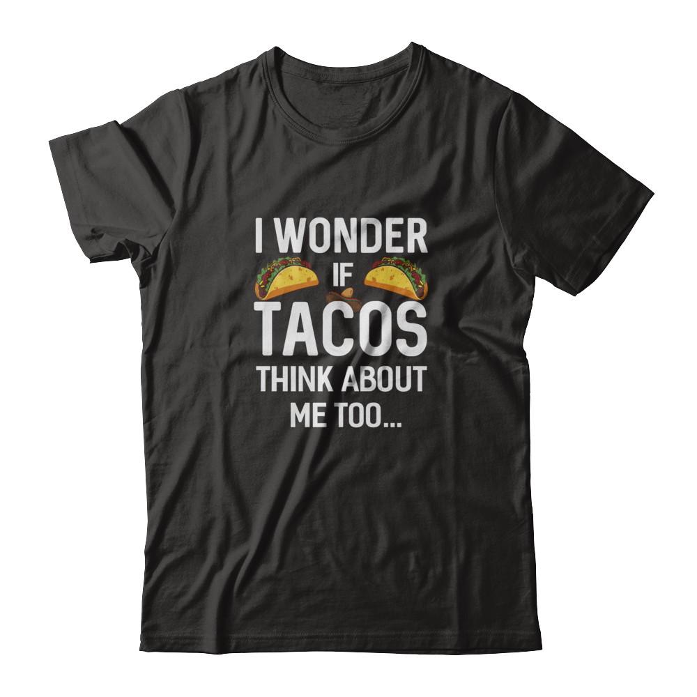 I Wonder If Tacos Think About Me Too-T-Shirt & Tank Top-Premium T-Shirt-Black