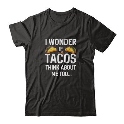 I Wonder If Tacos Think About Me Too-T-Shirt & Tank Top-Premium T-Shirt-Black