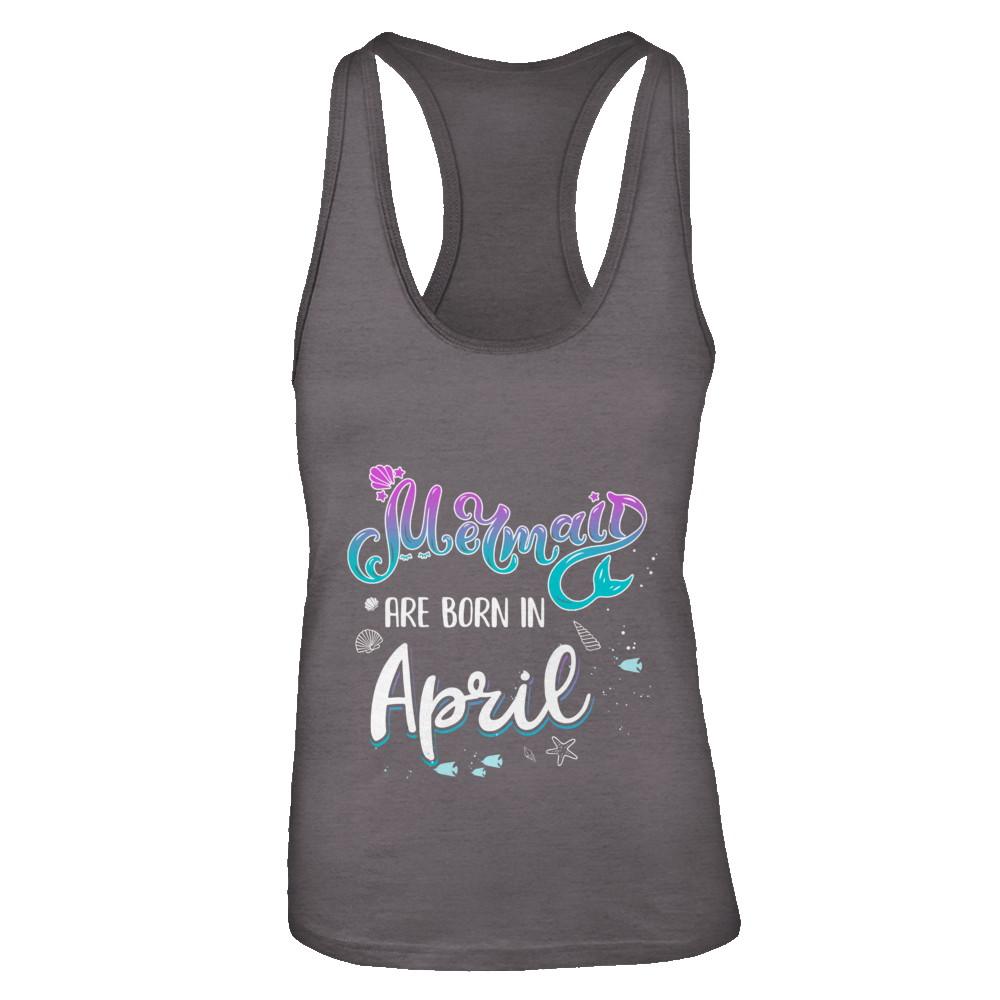 Mermaids Are Born In April Birthday Girl Gift-T-Shirt & Tank Top-Women's Ideal Racerback Tank-Dark Grey