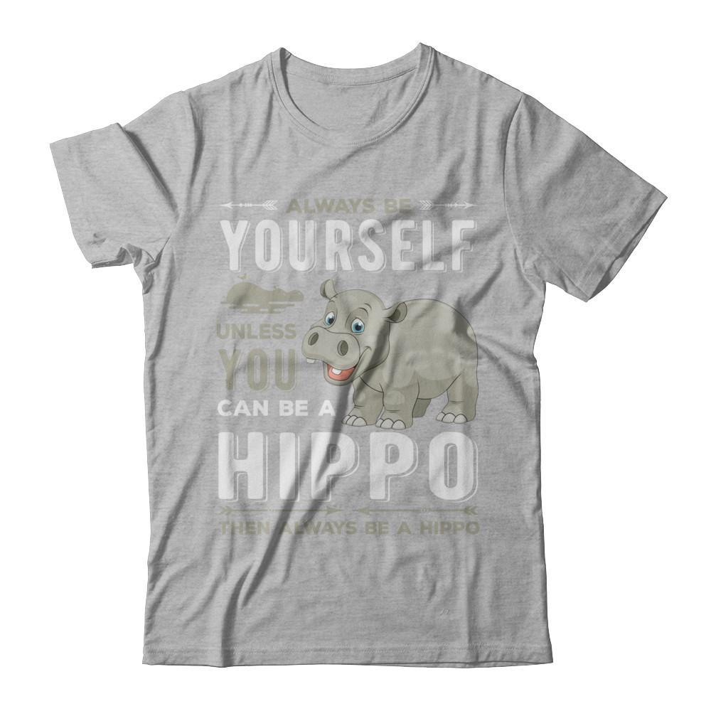 Always Be Yourself Hippo-T-Shirt & Hoodie-Premium T-Shirt-Heather Gray